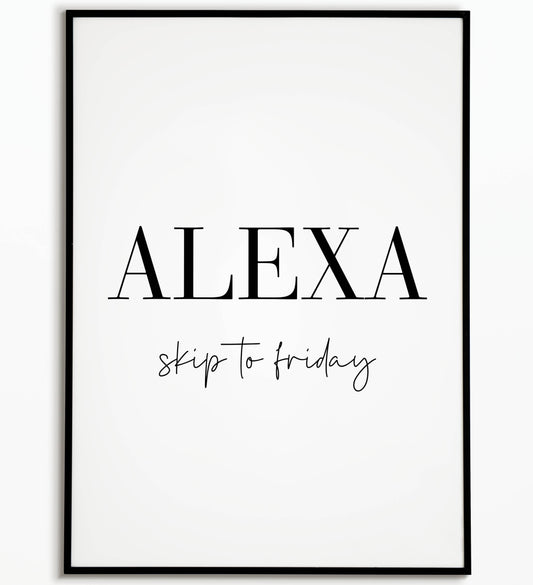 Humorous "ALEXA, Skip to friday" printable poster, relatable for anyone looking forward to the weekend.