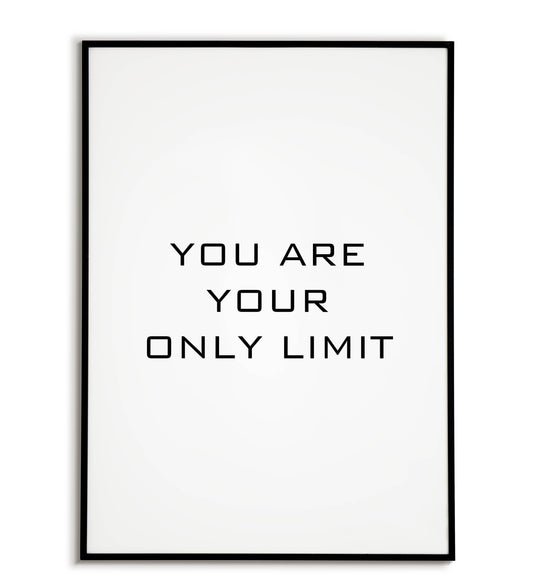 You Are Your Only Limit - Printable Wall Art / Poster. Motivational quote reminding you of your potential.