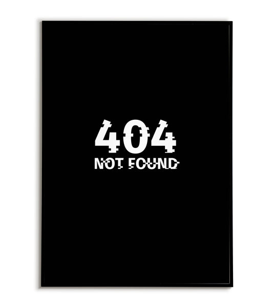 Humorous "404 Not Found" printable poster, perfect for tech lovers or adding a playful touch.