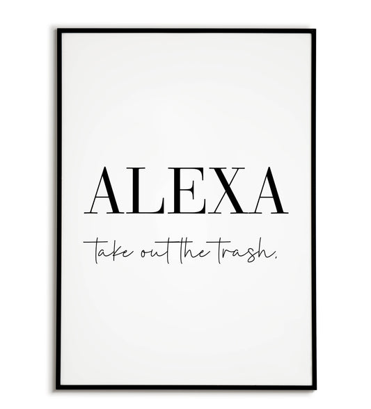 Playful "ALEXA, take out the trash" printable poster, a lighthearted reminder for household chores.
