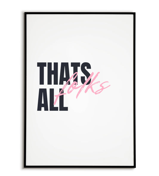 Humorous "That's all folks" printable poster, evoking classic cartoons and a sense of finality.