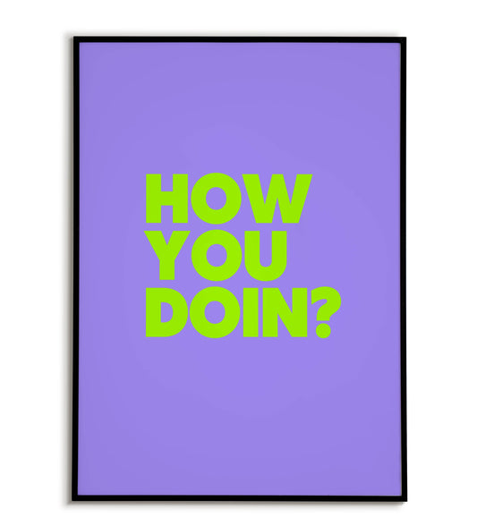 Playful "How you doin?" printable poster, a friendly greeting for your space.