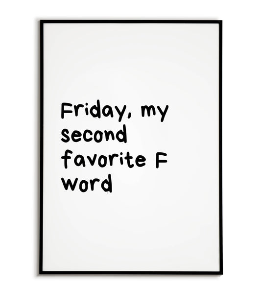 Humorous "Friday, my second favorite F word" printable poster, celebrate the joys of weekends.