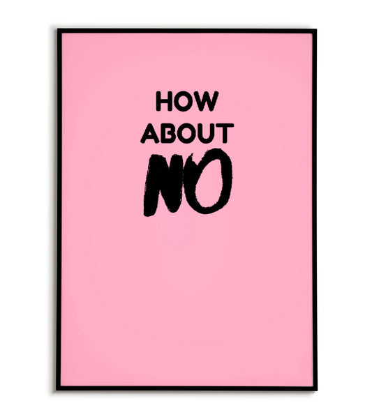 Humorous "How about NO" printable poster, playfully expressing your disapproval or setting boundaries.