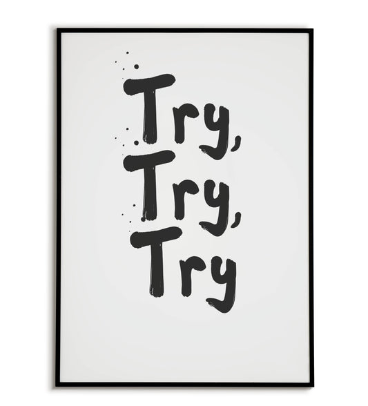 Motivational "Try try try" printable poster, promoting perseverance and effort.