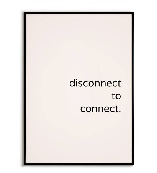 Inspirational "Disconnect to connect" printable poster, encourage digital detox and meaningful interactions.