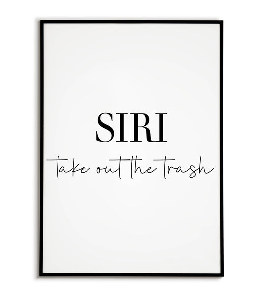 Humorous "SIRI, take out the trash" printable poster, playful reminder for maintaining a clean home.