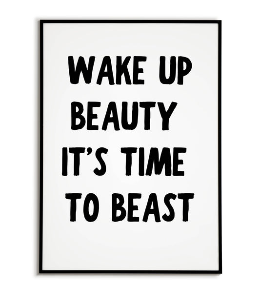 Motivational "Wake up beauty it's time to beast" printable poster, encouraging taking charge and conquering your day.