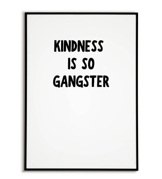 Inspirational "Kindness is so Gangster" printable poster, promoting kindness and strength.
