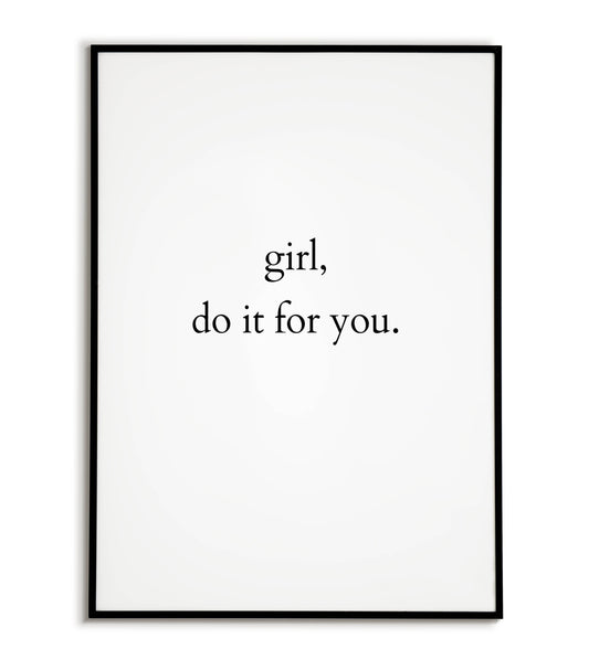 Empowering "Girl, Do It For You" printable poster, celebrating self-love and independence.