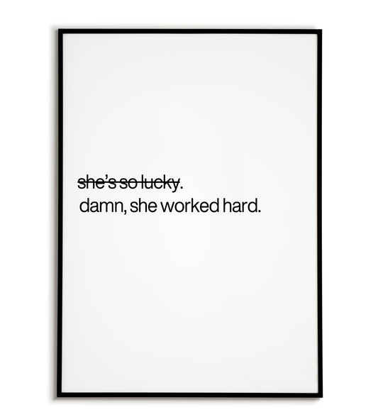 Empowering "Damn, She Worked Hard" printable poster, celebrate female achievement.
