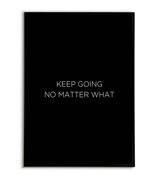 "Keep going no matter what" printable inspirational poster.