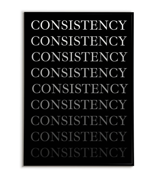 CONSISTENCY - Printable Wall Art / Poster. Download this design to enhance your space.