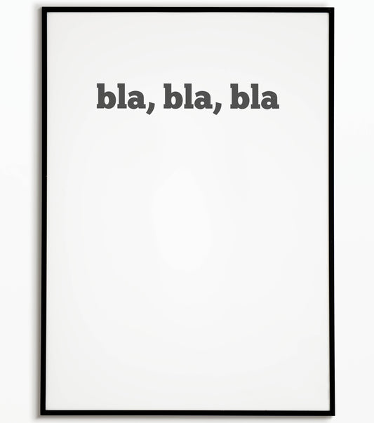 Humorous "bla, bla, bla" printable poster, a playful take on meaningless chatter.