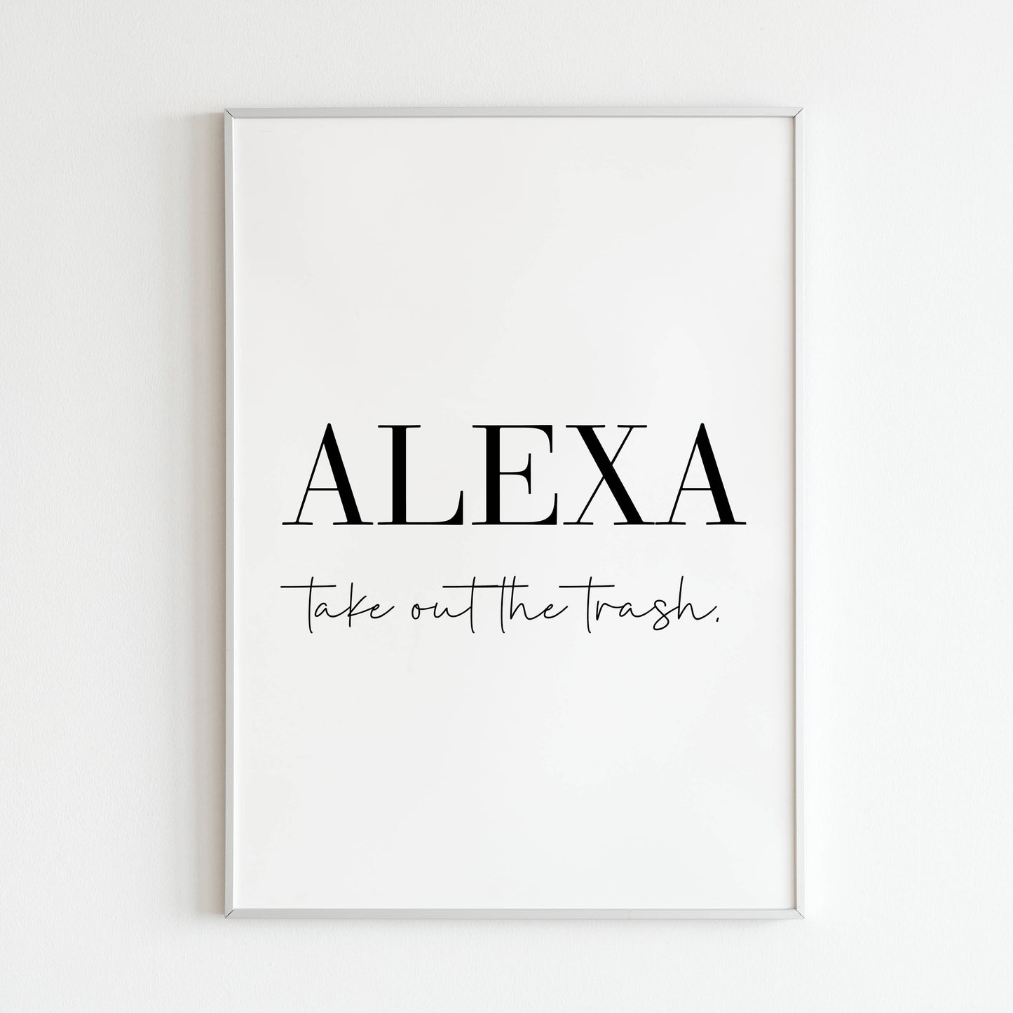 Downloadable "ALEXA, take out the trash" art print, make chore day a little more fun.