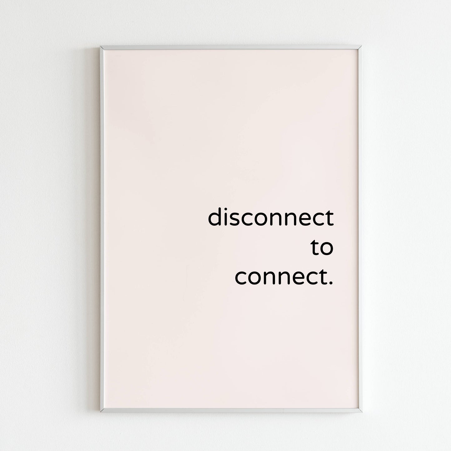Downloadable "Disconnect to connect" art print, promote deeper connections by taking a break from technology.