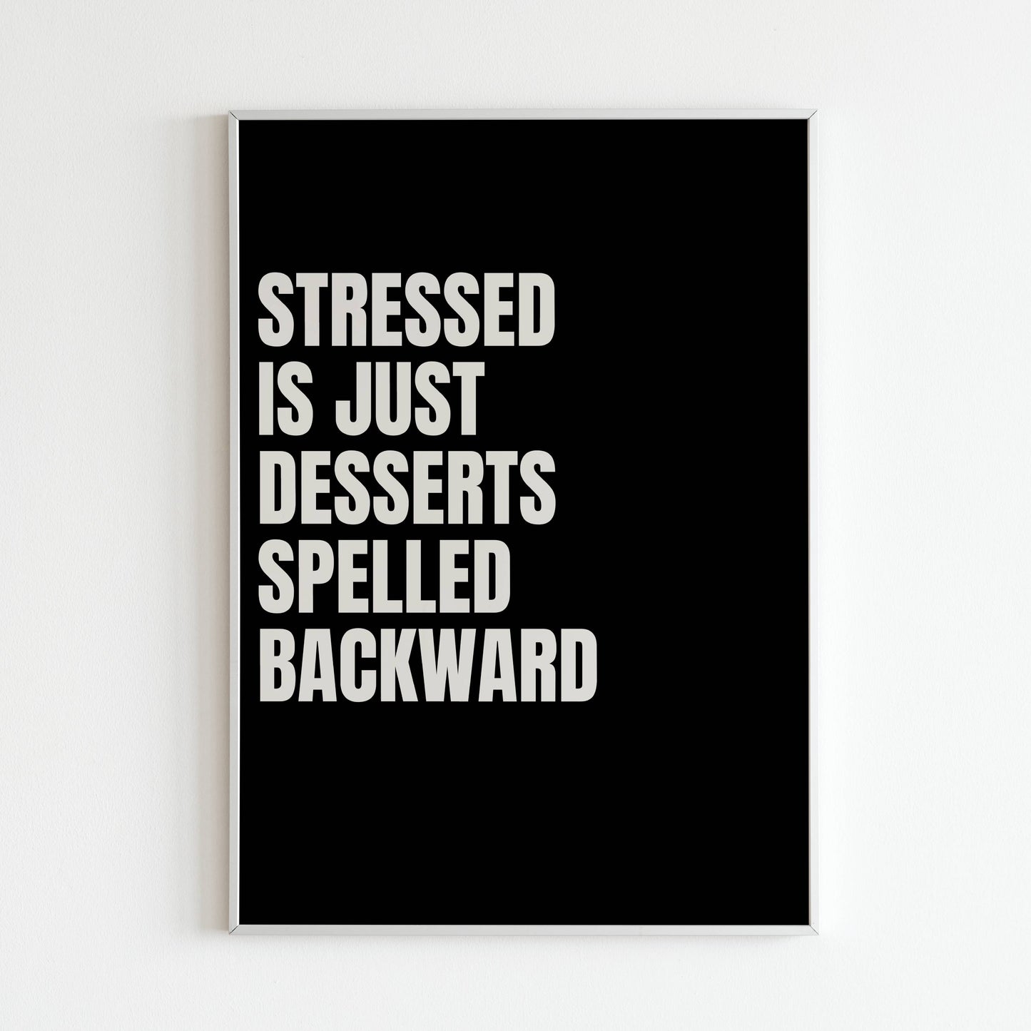 Downloadable "Stressed is just Desserts spelled backward" art print, add a touch of humor while reminding yourself to relax and enjoy the sweet things in life.