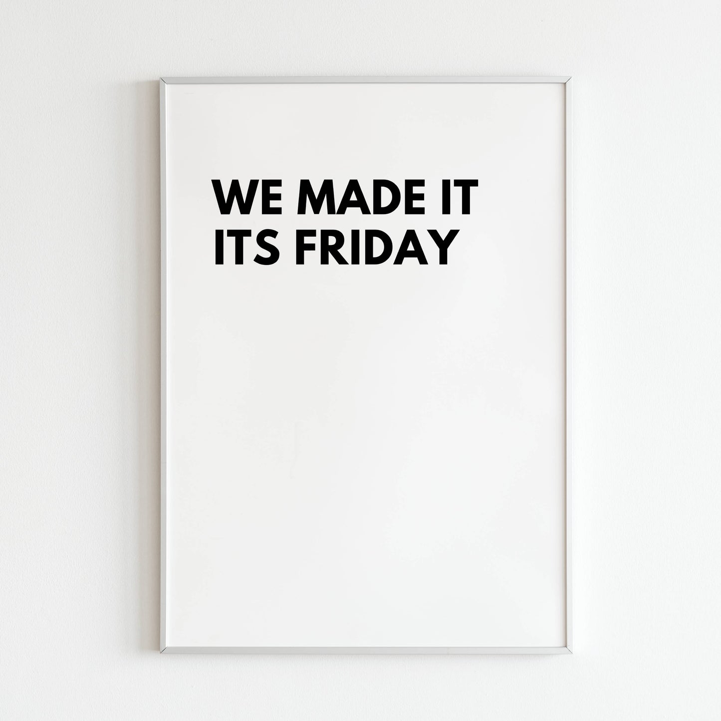 Downloadable "We made it it's friday" art print, express your joy for the weekend with a touch of humor.