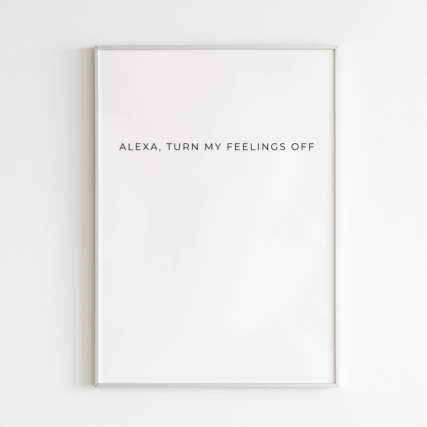 Downloadable "Alexa, turn my feelings off" art print, a humorous way to express emotional challenges.
