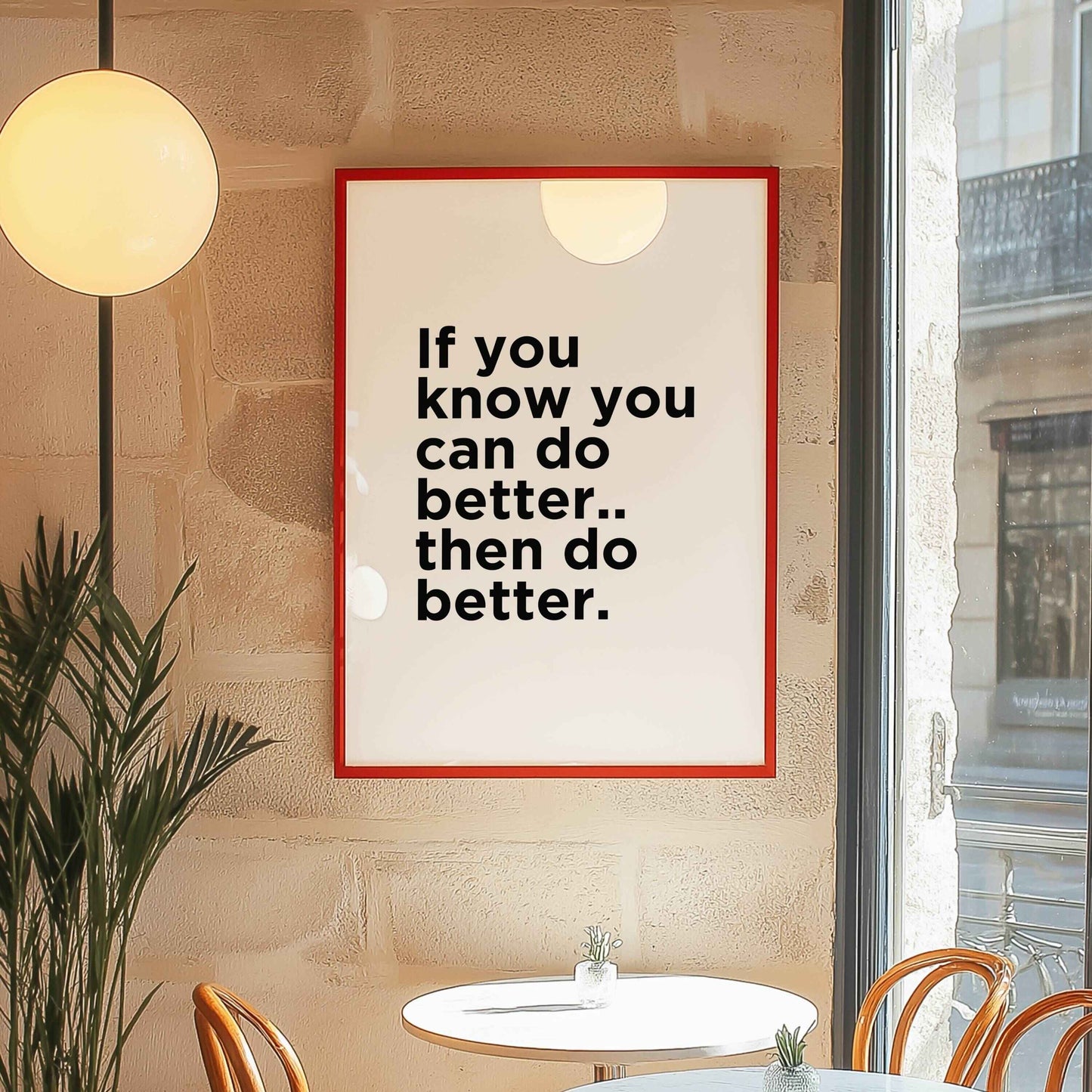If You Know You Can Do Better Then Do Better