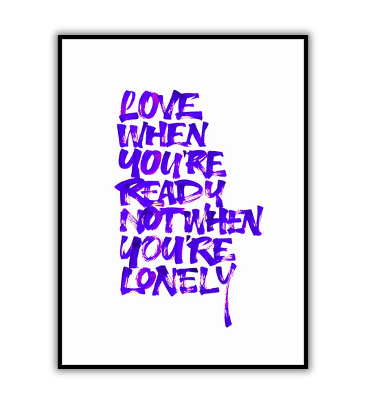 Love When You're Ready Not When You're Lonely