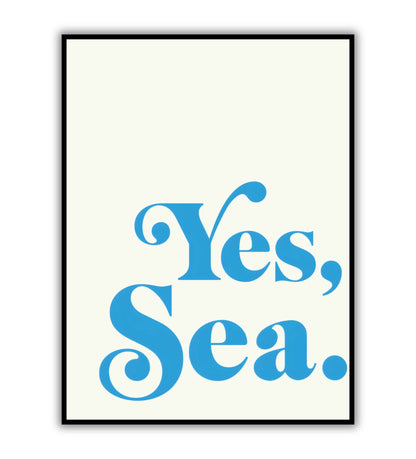 Yes, Sea