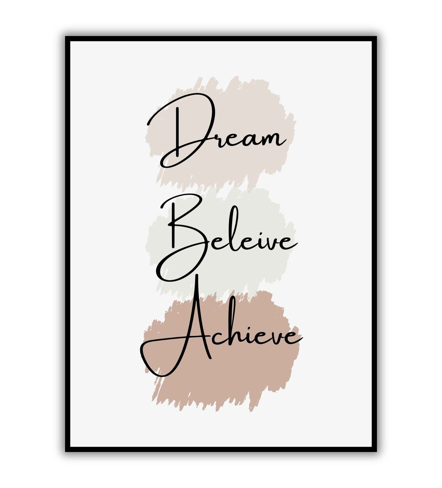 Dream, believe, achieve