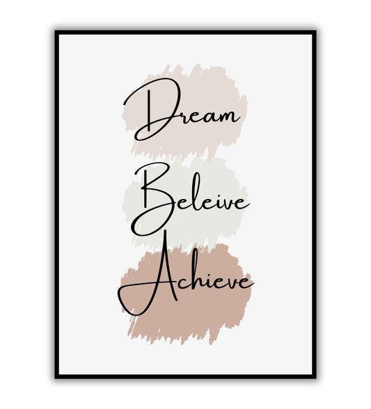 Dream, believe, achieve