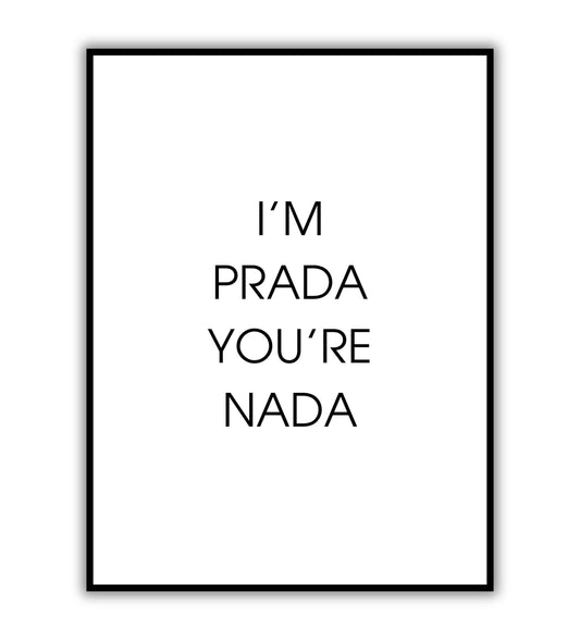 I'm prada you're nada