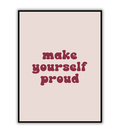 Make Yourself Proud printable wall art poster. Encouraging message for personal achievement