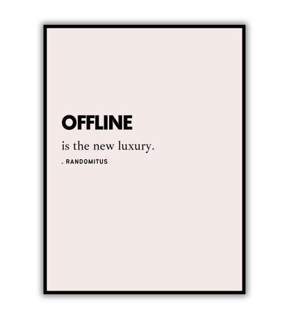 Offline is the New Luxury printable wall art poster. Message about mindful living.