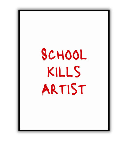 School kills artists typography poster for education and creativity."