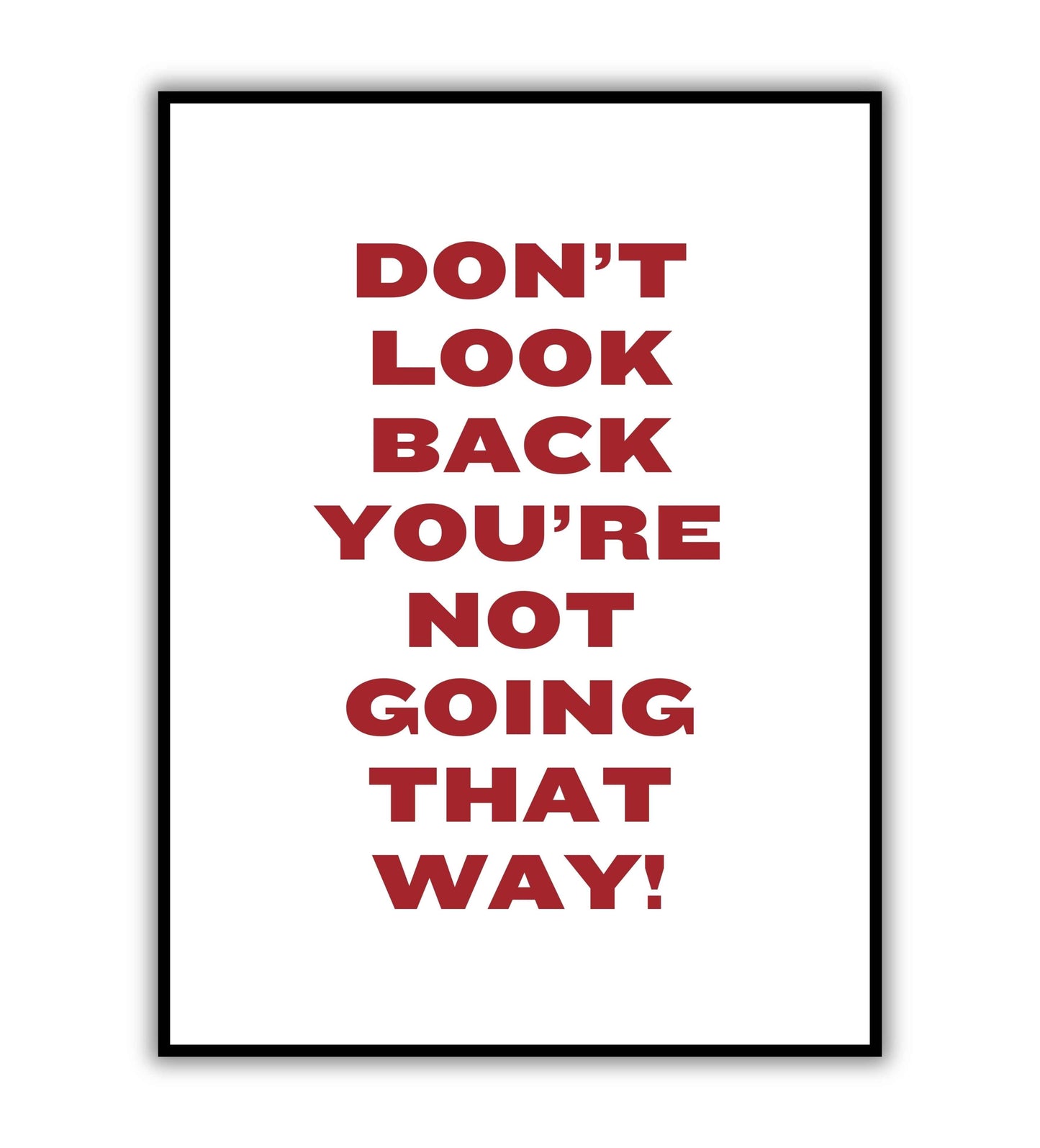 Don't look back you're not going that way!" typographic motivational poster