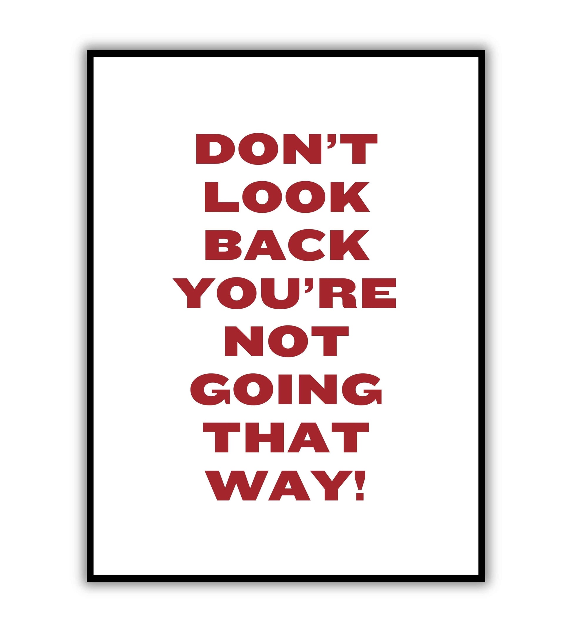 Don't look back you're not going that way!" typographic motivational poster