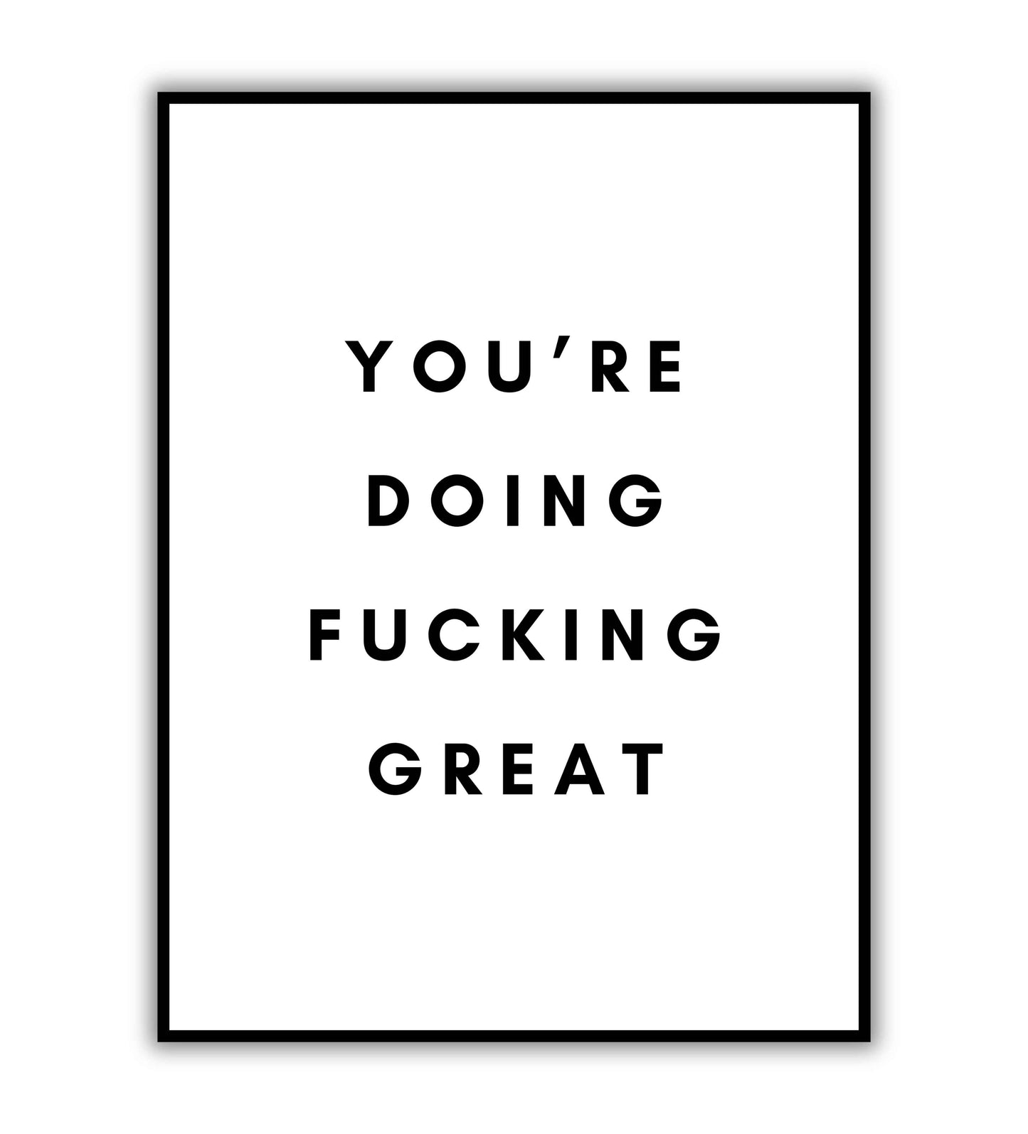 You're doing fucking great" typographic motivational poster with strong language