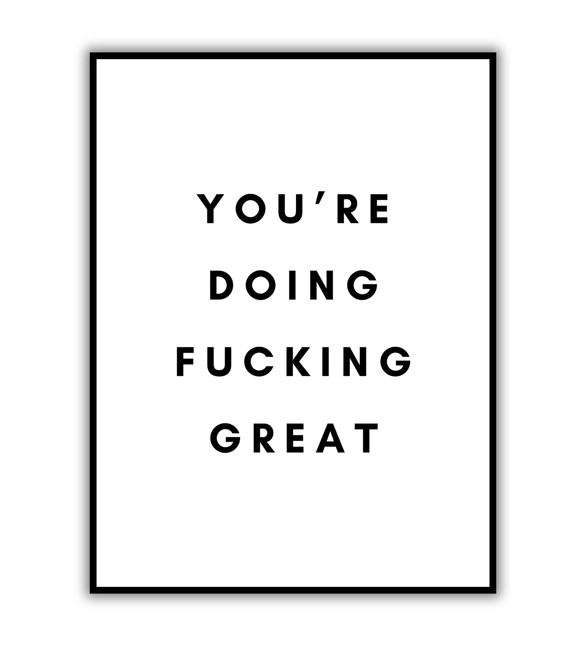 You're doing fucking great" typographic motivational poster with strong language