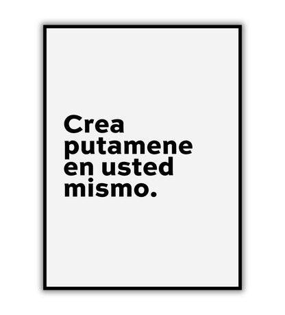 Crea putamadre en usted mismo" typographic motivational poster in Spanish with strong language