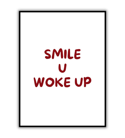 Smile u woke up" typographic inspirational poster with a playful message