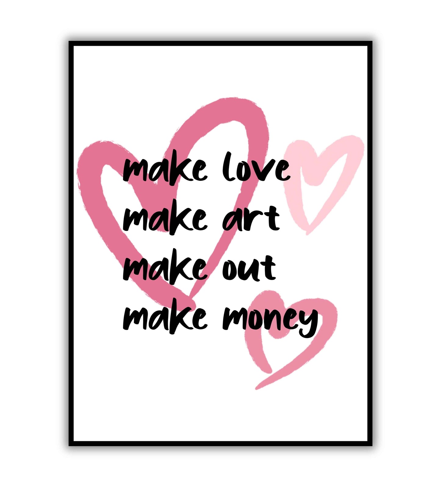 Make love, make art, make out, make money" typographic lifestyle poster