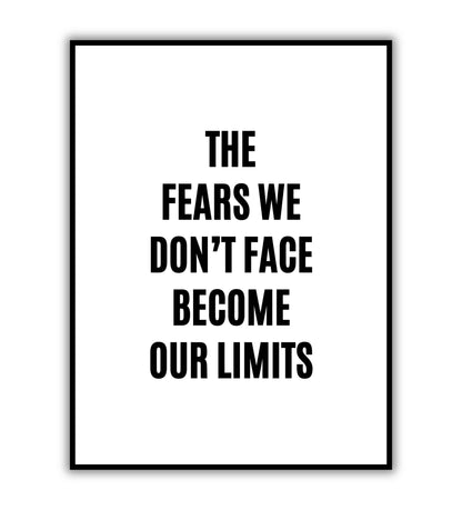 The fears we don't face become our limits" typographic motivational poster.