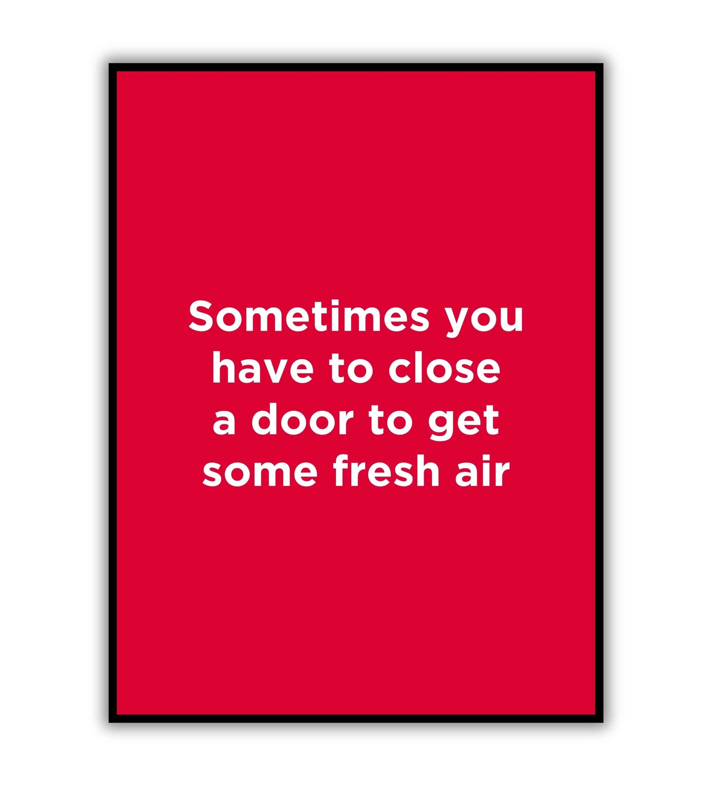 "Sometimes have to close a door to get some fresh air" typographic motivational poster