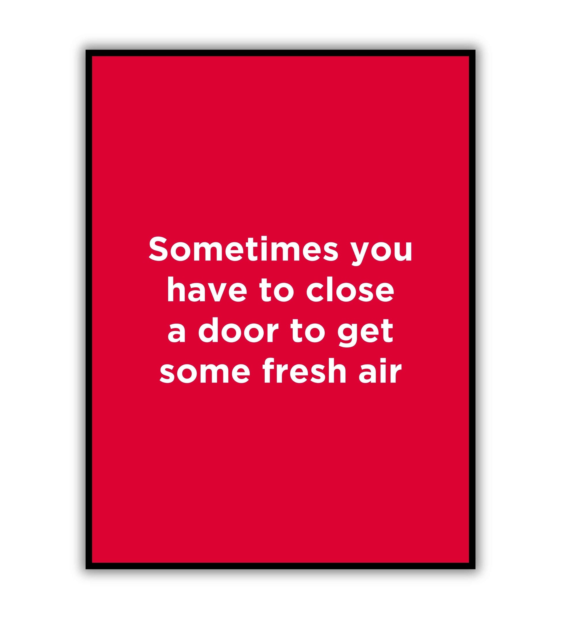 "Sometimes have to close a door to get some fresh air" typographic motivational poster