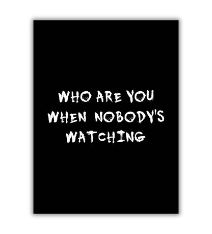 Who are you when nobody's watching" typographic self-reflection poster