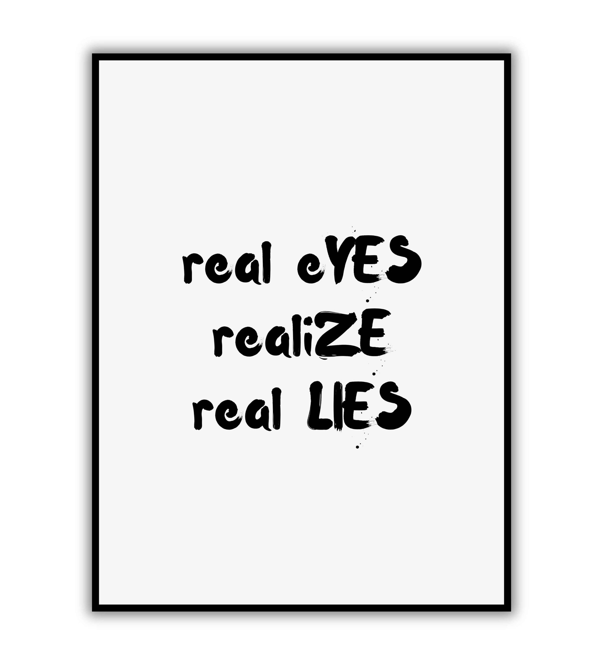 Real eyes, realize, real lies" typographic message poster