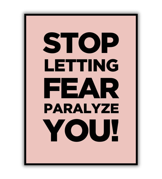 Stop letting fear paralyze you!" typographic motivational poster