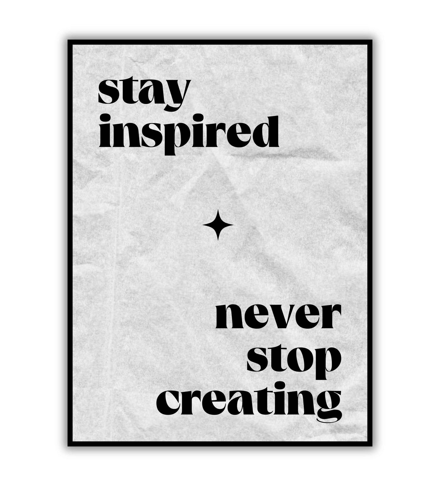 Stay inspired never stop creating" typographic motivational poster for artists