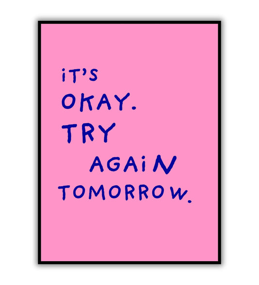 "It's okay try again tomorrow typography poster for encouragement."

