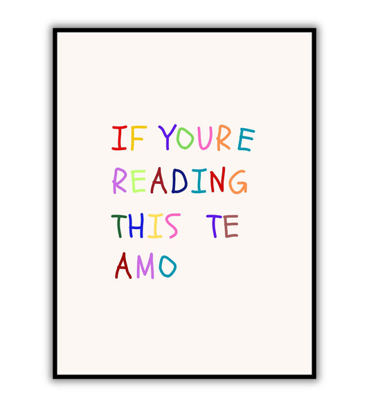 If you're reading this te amo typography poster (Spanish for I love you