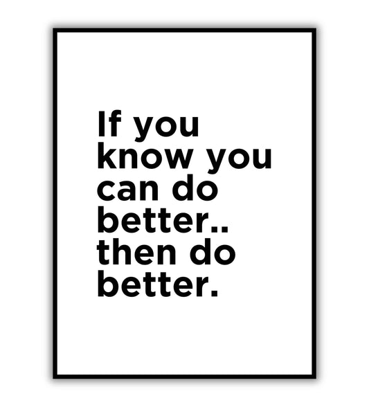 If you know you can do better then do better typography poster