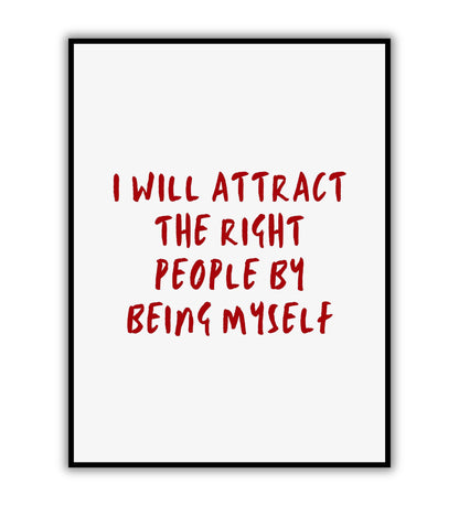 I will attract the right people by being myself